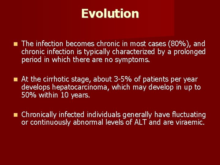 Evolution The infection becomes chronic in most cases (80%), and chronic infection is typically