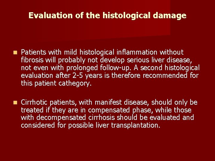 Evaluation of the histological damage Patients with mild histological inflammation without fibrosis will probably