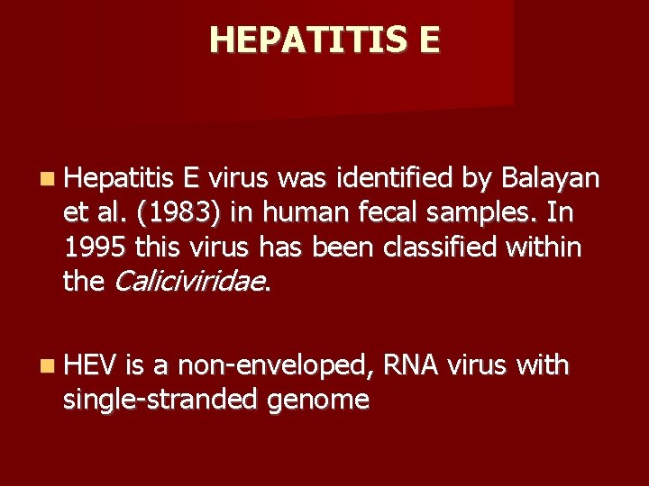 HEPATITIS E Hepatitis E virus was identified by Balayan et al. (1983) in human