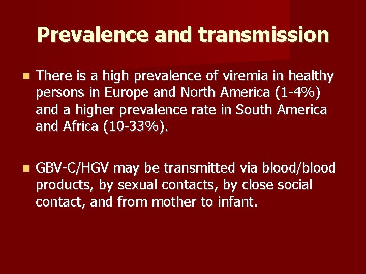 Prevalence and transmission There is a high prevalence of viremia in healthy persons in