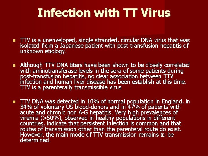 Infection with TT Virus TTV is a unenveloped, single stranded, circular DNA virus that