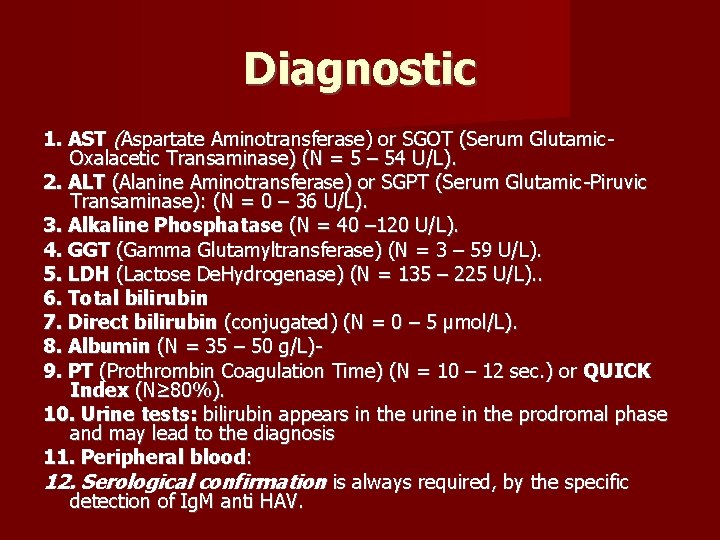 Diagnostic 1. AST (Aspartate Aminotransferase) or SGOT (Serum Glutamic. Oxalacetic Transaminase) (N = 5