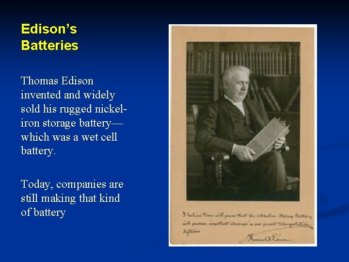 Edison’s Batteries Thomas Edison invented and widely sold his rugged nickeliron storage battery— which