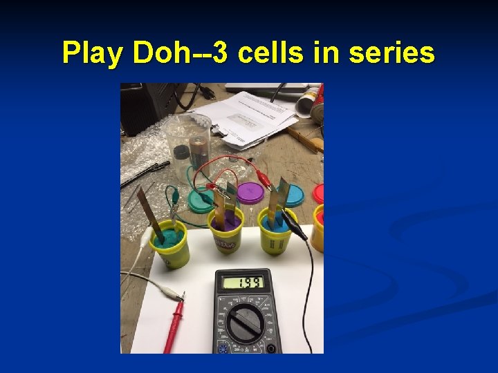 Play Doh--3 cells in series 