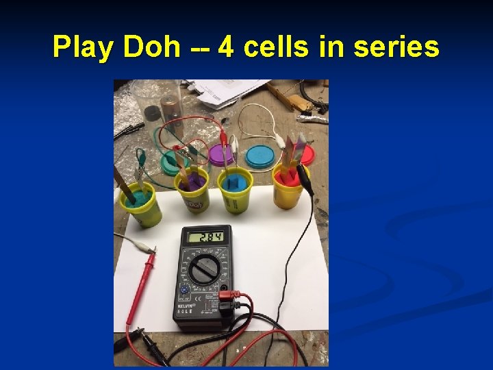 Play Doh -- 4 cells in series 