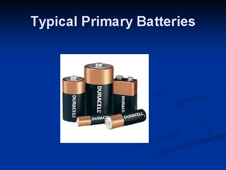 Typical Primary Batteries 