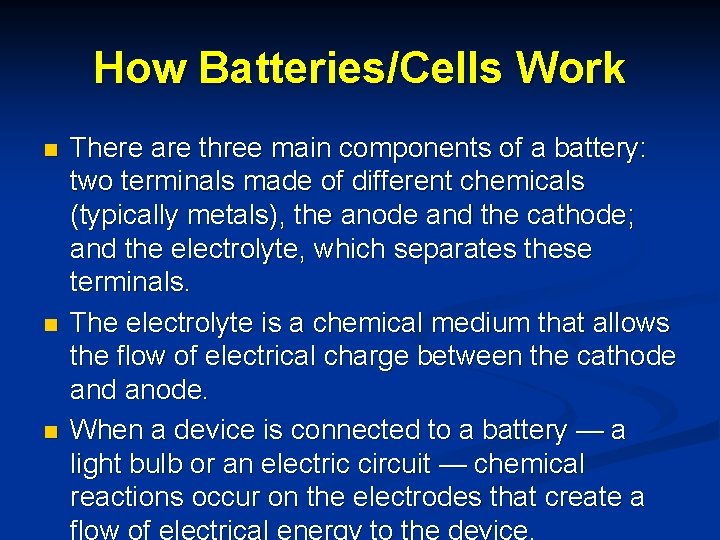 How Batteries/Cells Work n n n There are three main components of a battery: