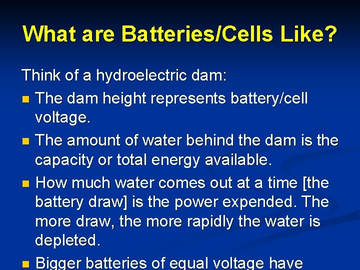 What are Batteries/Cells Like? Think of a hydroelectric dam: n The dam height represents