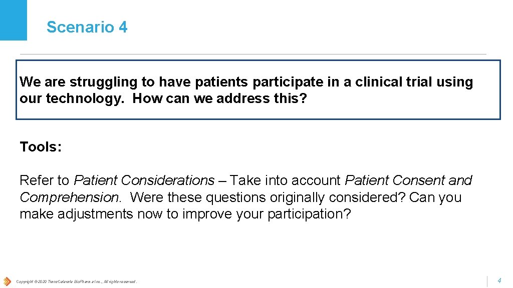 Scenario 4 We are struggling to have patients participate in a clinical trial using