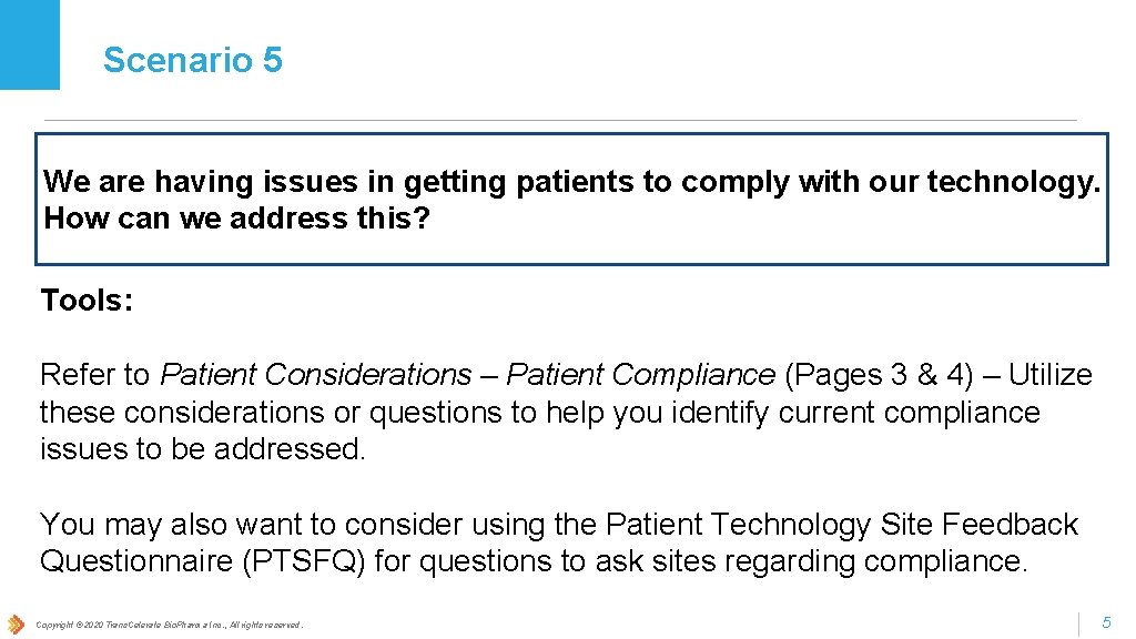 Scenario 5 We are having issues in getting patients to comply with our technology.