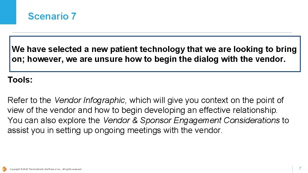 Scenario 7 We have selected a new patient technology that we are looking to