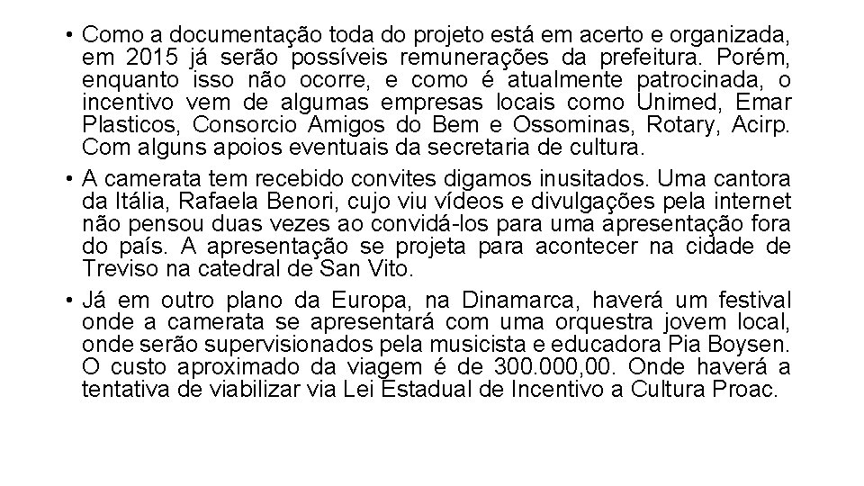  • Como a documentação toda do projeto está em acerto e organizada, em