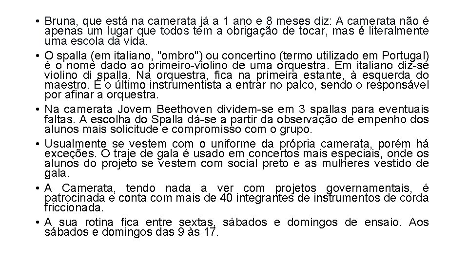  • Bruna, que está na camerata já a 1 ano e 8 meses