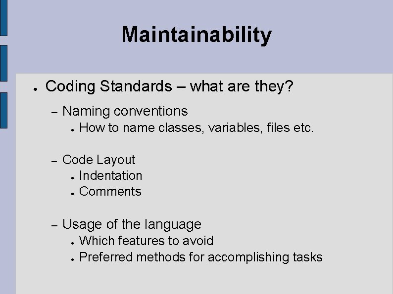 Maintainability ● Coding Standards – what are they? – Naming conventions ● How to