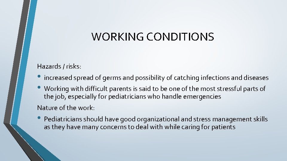 WORKING CONDITIONS Hazards / risks: • increased spread of germs and possibility of catching