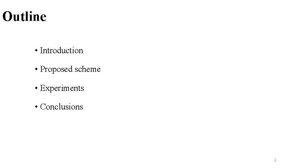 Outline • Introduction • Proposed scheme • Experiments • Conclusions 2 