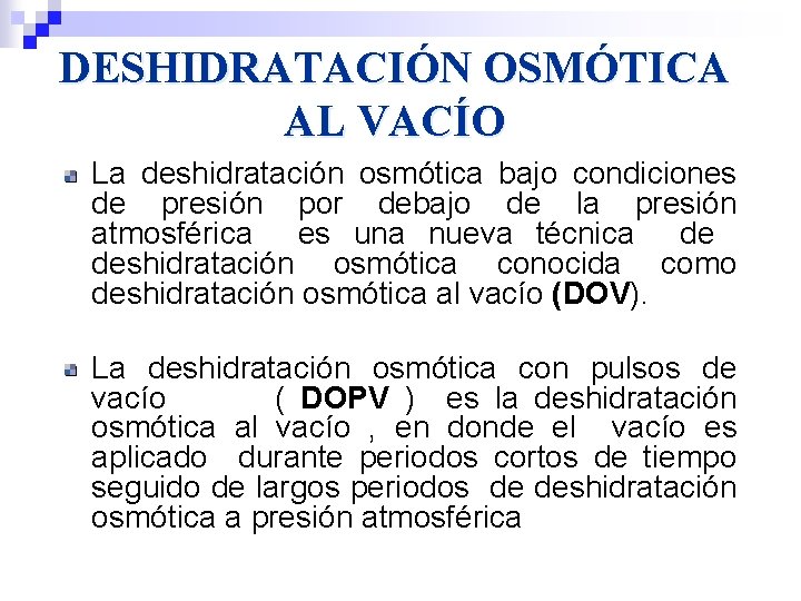 DESHIDRATACIÓN OSMÓTICA AL VACÍO La deshidratación osmótica bajo condiciones de presión por debajo de