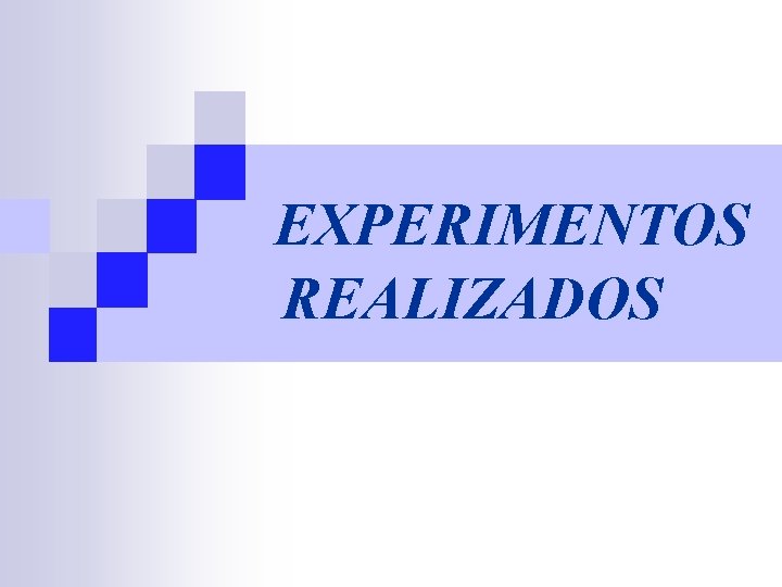 EXPERIMENTOS REALIZADOS 