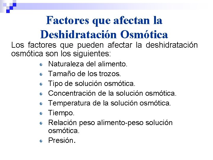 Factores que afectan la Deshidratación Osmótica Los factores que pueden afectar la deshidratación osmótica