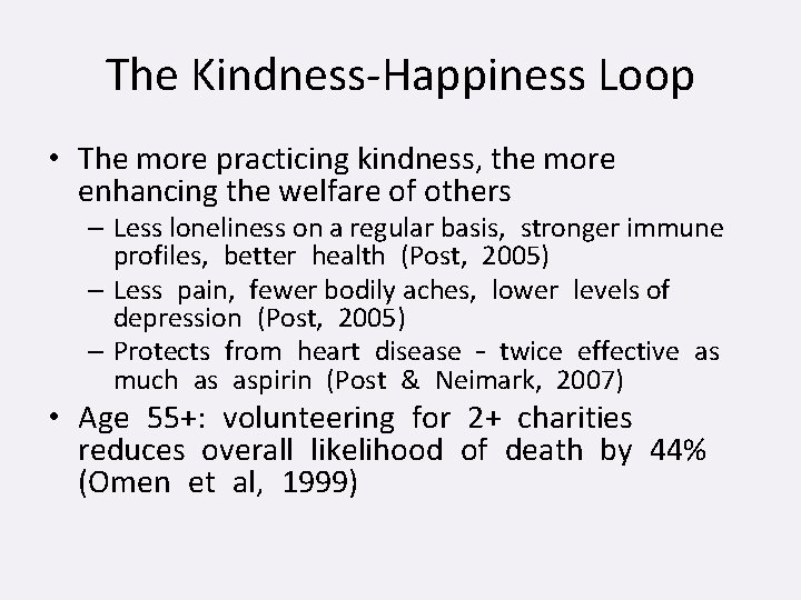 The Kindness-Happiness Loop • The more practicing kindness, the more enhancing the welfare of