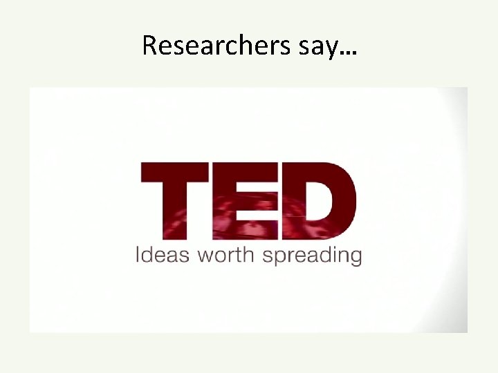 Researchers say… 