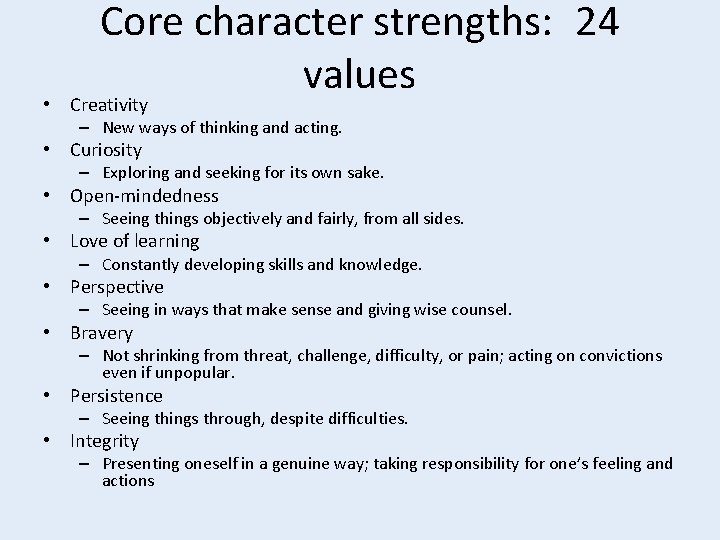 Core character strengths: 24 values • Creativity – New ways of thinking and acting.