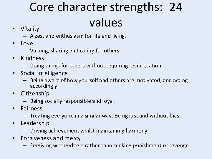  • Core character strengths: 24 values Vitality – A zest and enthusiasm for