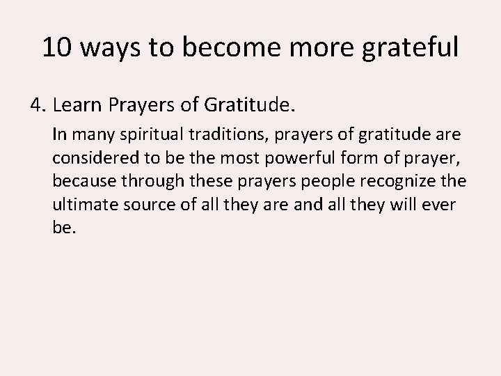 10 ways to become more grateful 4. Learn Prayers of Gratitude. In many spiritual