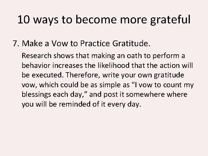 10 ways to become more grateful 7. Make a Vow to Practice Gratitude. Research