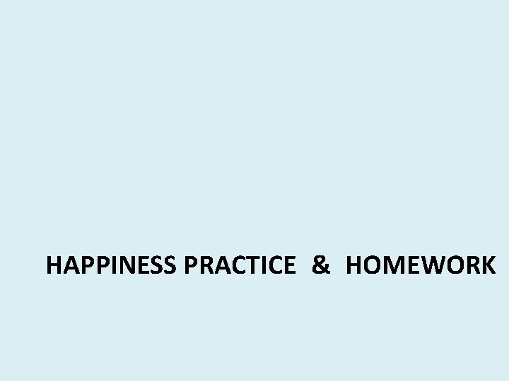 HAPPINESS PRACTICE & HOMEWORK 