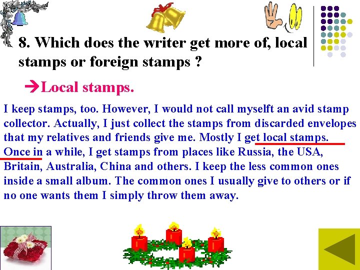 8. Which does the writer get more of, local stamps or foreign stamps ?