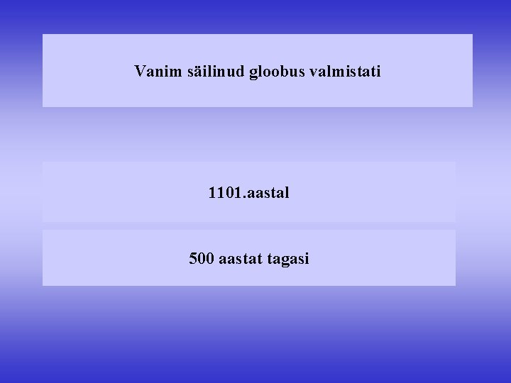 Vanim säilinud gloobus valmistati 1101. aastal 500 aastat tagasi 