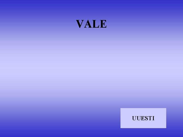 VALE UUESTI 