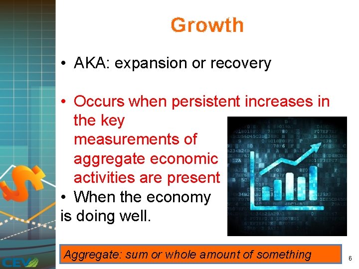 Growth • AKA: expansion or recovery • Occurs when persistent increases in the key