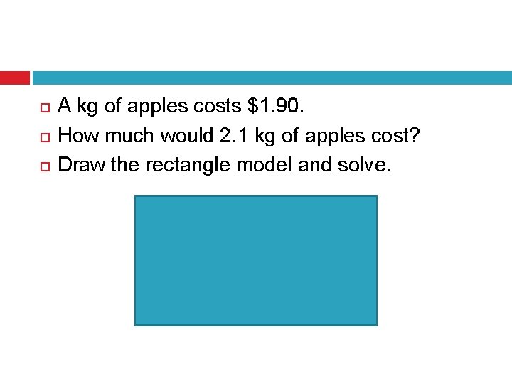  A kg of apples costs $1. 90. How much would 2. 1 kg