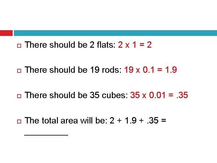  There should be 2 flats: 2 x 1 = 2 There should be