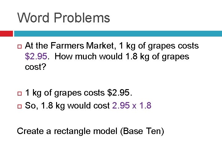 Word Problems At the Farmers Market, 1 kg of grapes costs $2. 95. How