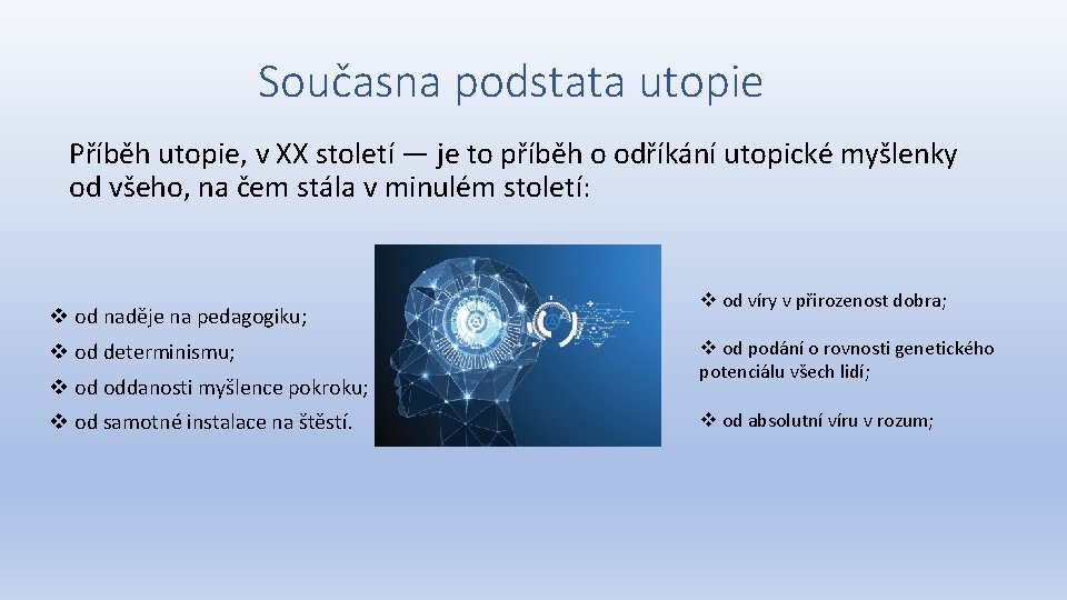 Současna podstata utopie Příběh utopie, v XX století — je to příběh o odříkání