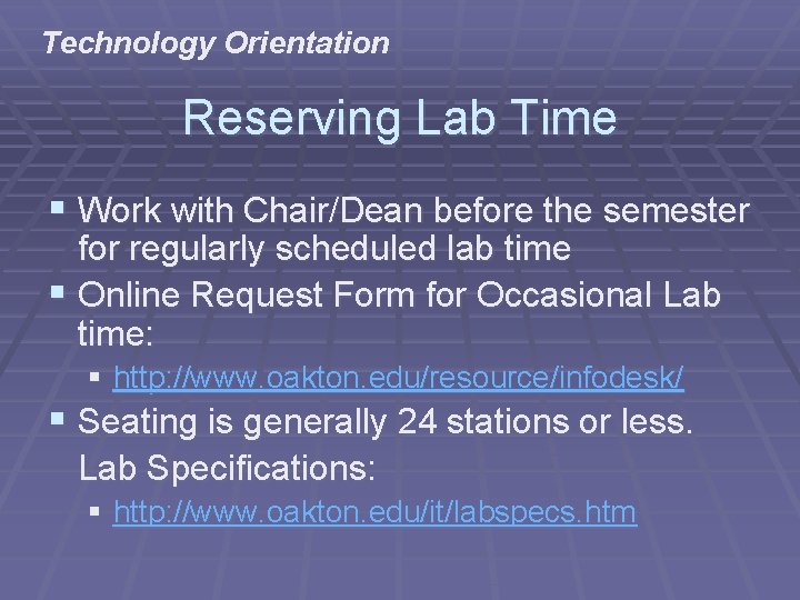 Technology Orientation Reserving Lab Time § Work with Chair/Dean before the semester for regularly