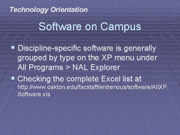 Technology Orientation Software on Campus § Discipline-specific software is generally grouped by type on