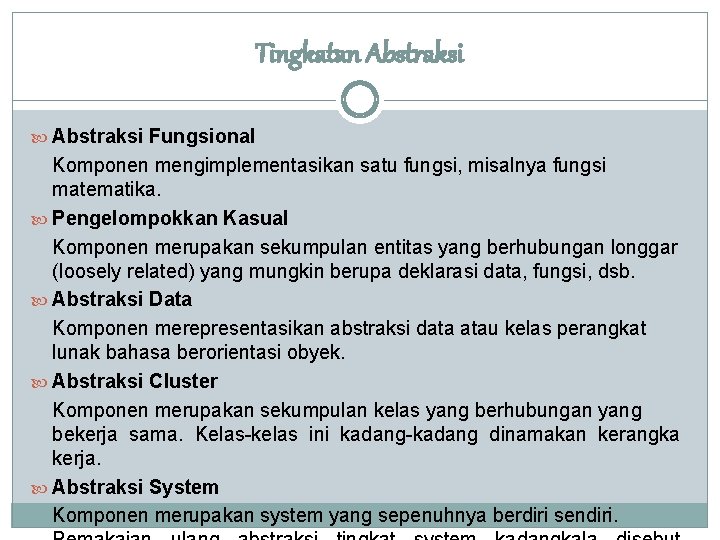 Tingkatan Abstraksi Fungsional Komponen mengimplementasikan satu fungsi, misalnya fungsi matematika. Pengelompokkan Kasual Komponen merupakan