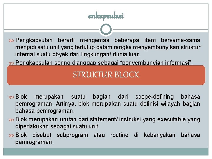 enkapsulasi Pengkapsulan berarti mengemas beberapa item bersama-sama menjadi satu unit yang tertutup dalam rangka