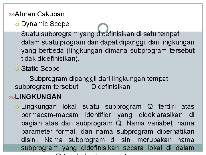  Aturan Cakupan : Dynamic Scope Suatu subprogram yang didefinisikan di satu tempat dalam