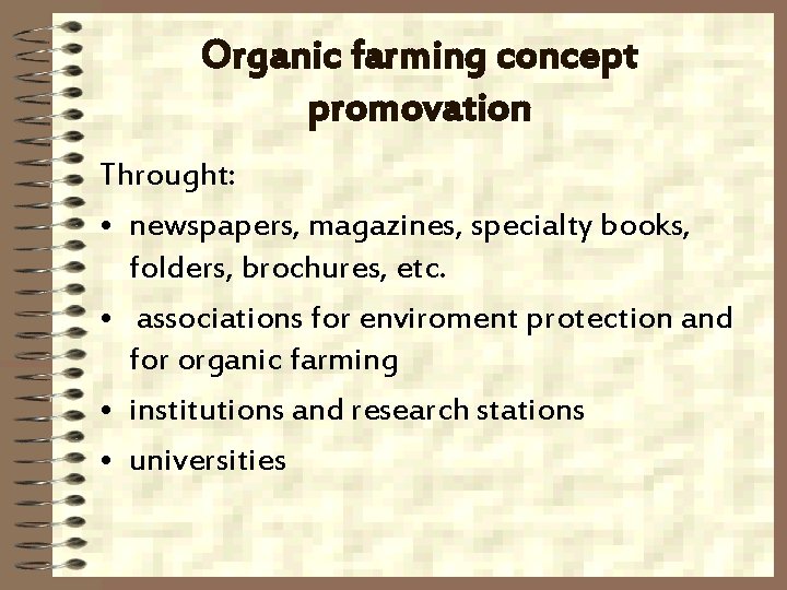 Organic farming concept promovation Throught: • newspapers, magazines, specialty books, folders, brochures, etc. •
