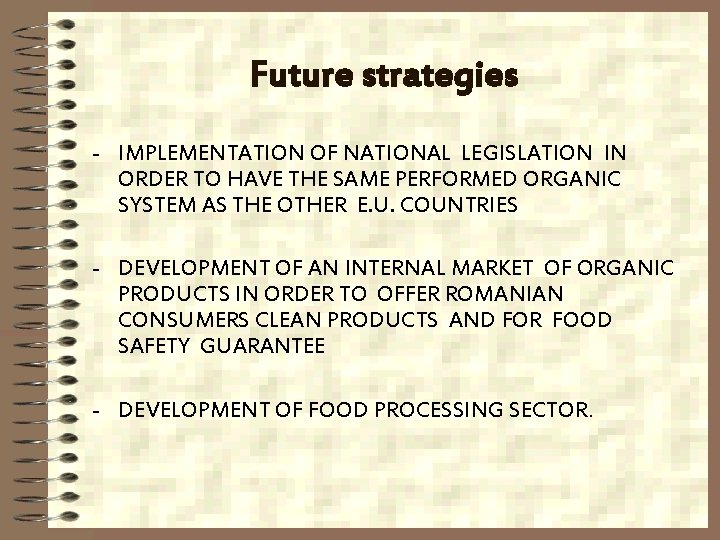 Future strategies - IMPLEMENTATION OF NATIONAL LEGISLATION IN ORDER TO HAVE THE SAME PERFORMED