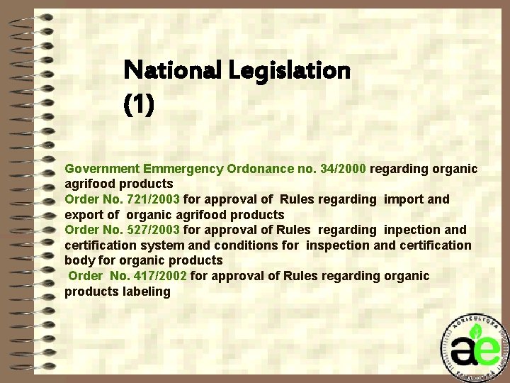  National Legislation (1) Government Emmergency Ordonance no. 34/2000 regarding organic agrifood products Order