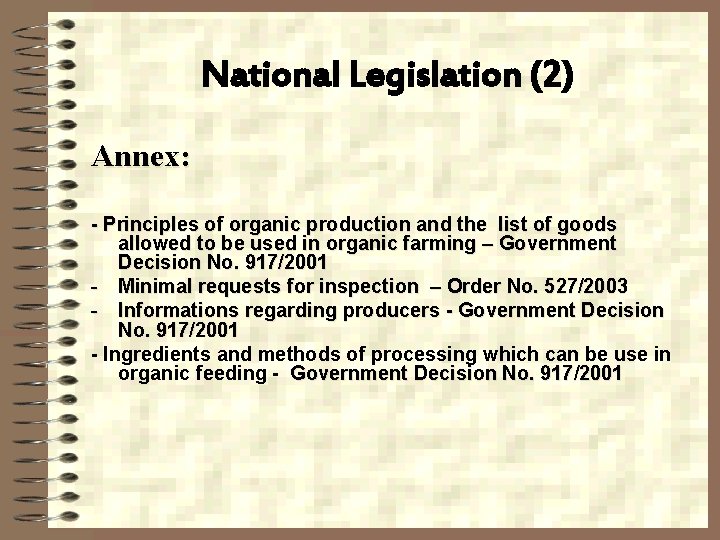 National Legislation (2) Annex: - Principles of organic production and the list of goods