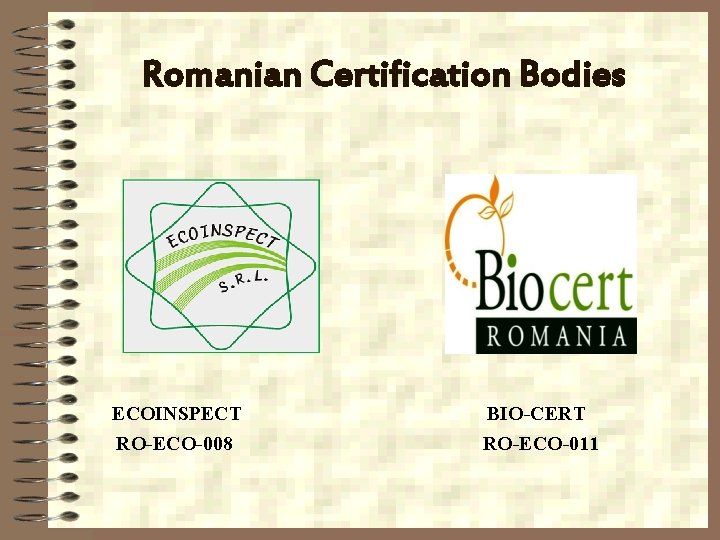 Romanian Certification Bodies ECOINSPECT BIO-CERT RO-ECO-008 RO-ECO-011 