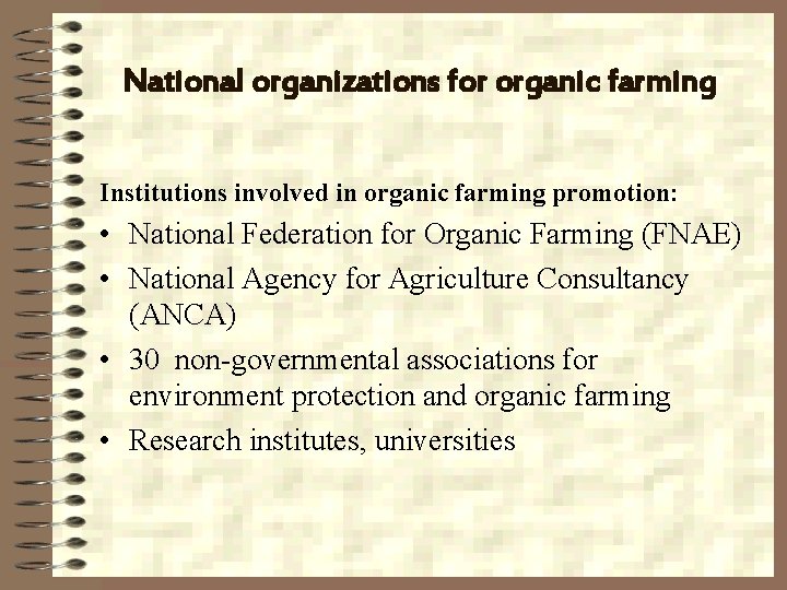 National organizations for organic farming Institutions involved in organic farming promotion: • National Federation