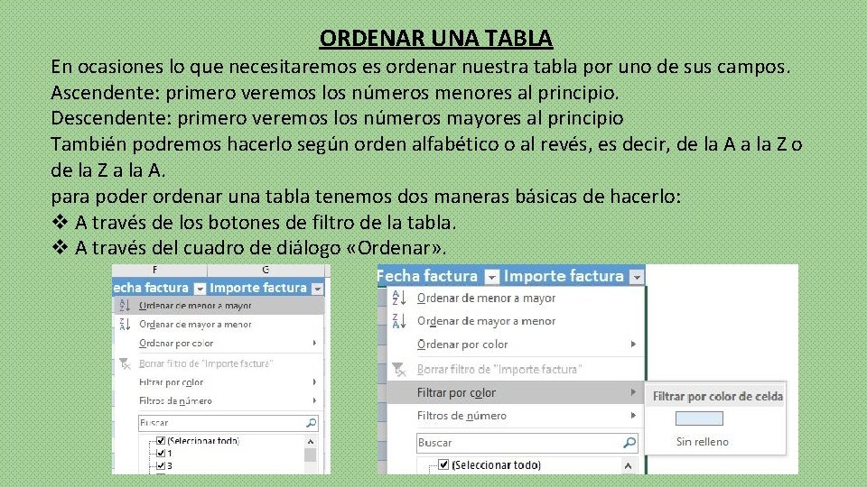 ORDENAR UNA TABLA En ocasiones lo que necesitaremos es ordenar nuestra tabla por uno